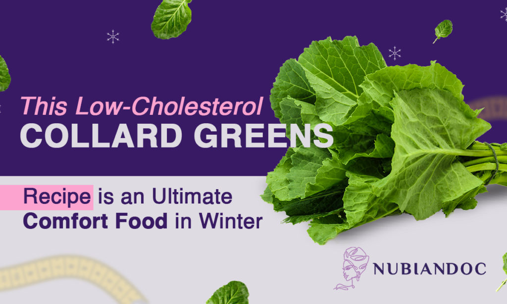 Collard Greens: A Low-Cholesterol Food Recipe in Winters