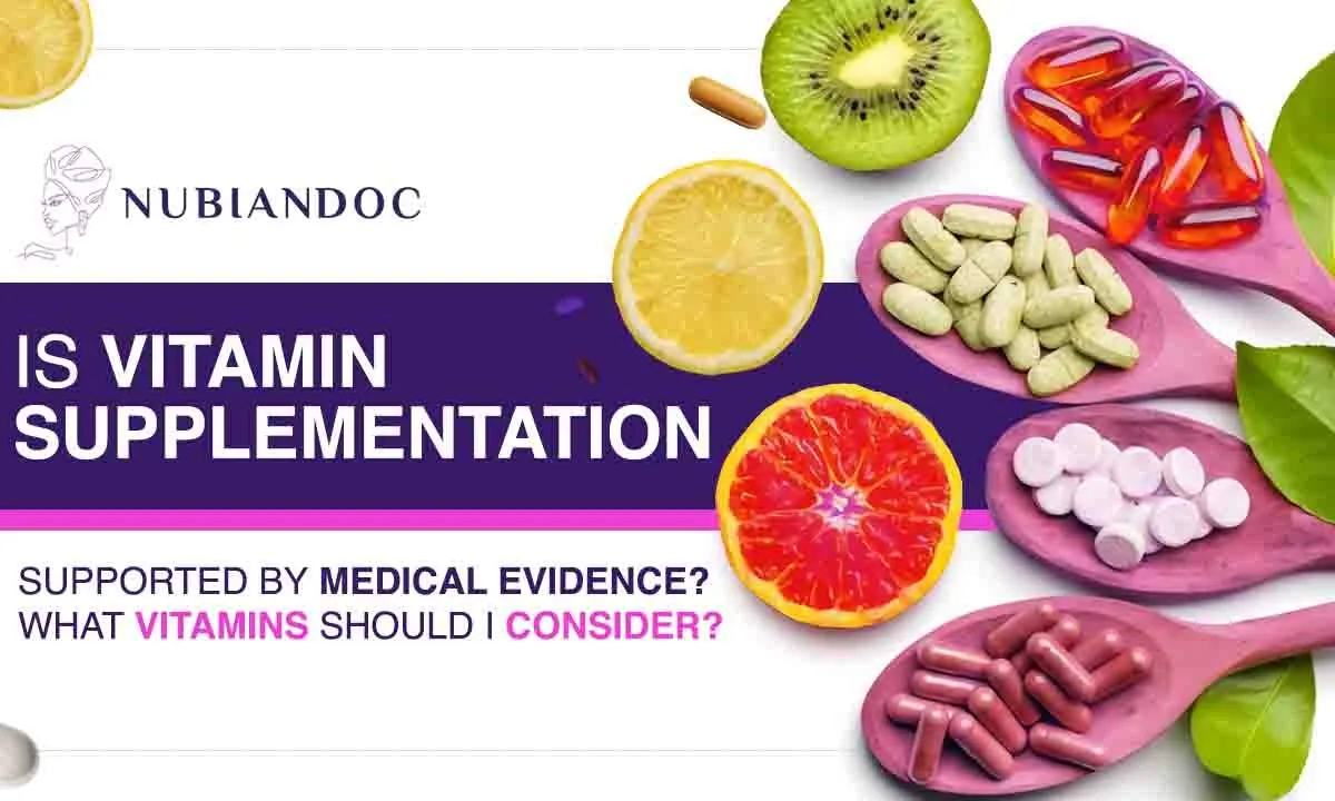 Is vitamin supplementation supported by medical evidence? What vitamins should I consider taking?